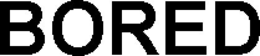 BORED trademark