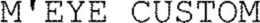 M'EYE CUSTOM trademark