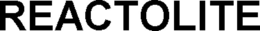 REACTOLITE trademark