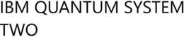 IBM QUANTUM SYSTEM TWO trademark