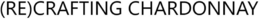 (RE)CRAFTING CHARDONNAY trademark