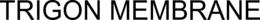 TRIGON MEMBRANE trademark