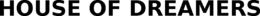 HOUSE OF DREAMERS trademark