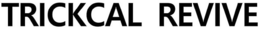 TRICKCAL REVIVE trademark