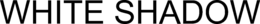 WHITE SHADOW trademark
