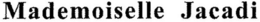 MADEMOISELLE JACADI trademark