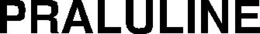 PRALULINE trademark