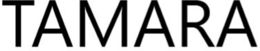 TAMARA trademark