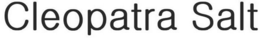 CLEOPATRA SALT trademark