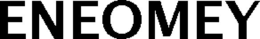 ENEOMEY trademark