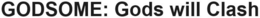 GODSOME: GODS WILL CLASH trademark
