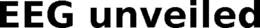 EEG UNVEILED trademark