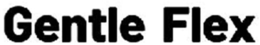 GENTLE FLEX trademark