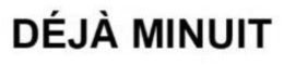 DÉJÀ MINUIT trademark