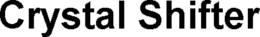 CRYSTAL SHIFTER trademark