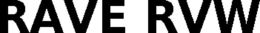 RAVE RVW trademark