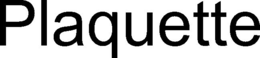 PLAQUETTE trademark