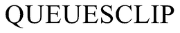 QUEUESCLIP trademark