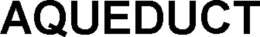 AQUEDUCT trademark