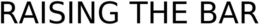 RAISING THE BAR trademark