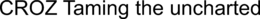 CROZ TAMING THE UNCHARTED trademark