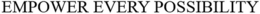 EMPOWER EVERY POSSIBILITY trademark