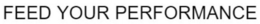 FEED YOUR PERFORMANCE trademark