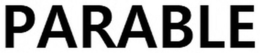 PARABLE trademark