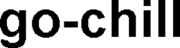GO-CHILL trademark