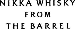 NIKKA WHISKY FROM THE BARREL trademark