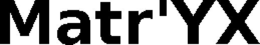 MATR'YX trademark