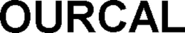 OURCAL trademark