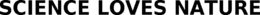 SCIENCE LOVES NATURE trademark