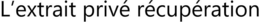 L’EXTRAIT PRIVÉ RÉCUPÉRATION trademark