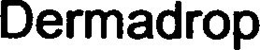 DERMADROP trademark