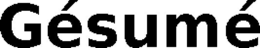GÉSUMÉ trademark