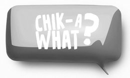 CHIK-A WHAT? trademark
