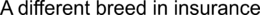 A DIFFERENT BREED IN INSURANCE trademark