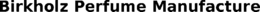 BIRKHOLZ PERFUME MANUFACTURE trademark