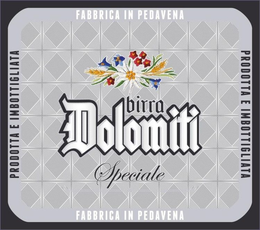 PRODOTTA E IMBOTTIGLIATA FABBRICA IN PEDAVENA BIRRA DOLOMITTI SPECIALE trademark