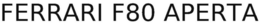 FERRARI F80 APERTA trademark