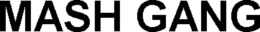 MASH GANG trademark
