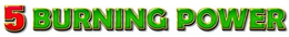 5 BURNING POWER trademark