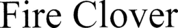 FIRE CLOVER trademark