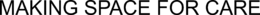 MAKING SPACE FOR CARE trademark