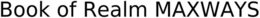 BOOK OF REALM MAXWAYS trademark