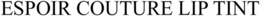 ESPOIR COUTURE LIP TINT trademark