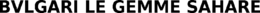 BVLGARI LE GEMME SAHARE trademark