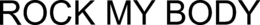 ROCK MY BODY trademark
