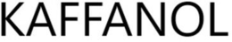 KAFFANOL trademark